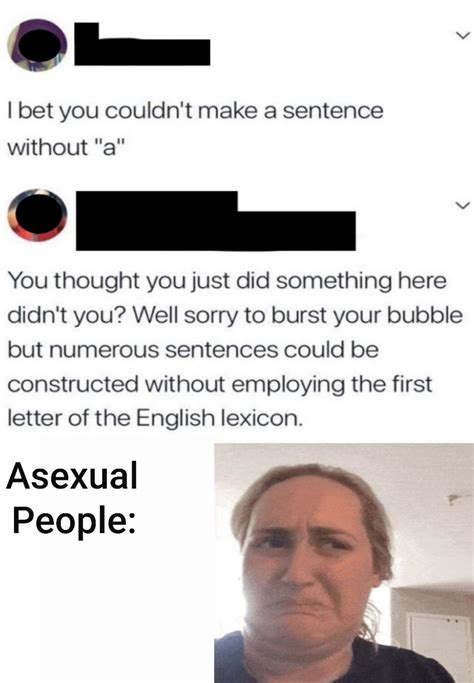 Asexual People Am I A Joke To You R Dankmemes