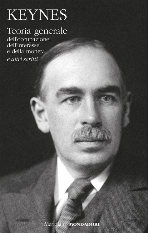 John Maynard Keynes Scheda Autore E Libri Libri Mondadori
