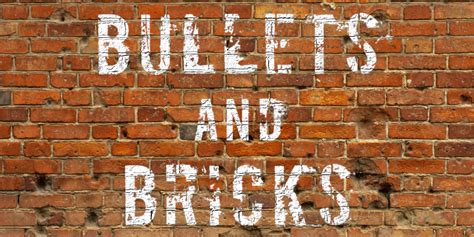 Bullets And Bricks