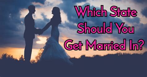 Which State Should You Get Married In All About States