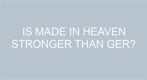 Is Made In Heaven Stronger Than Ger