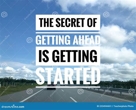 Motivational Quote With Phrase The Secret Of Getting Ahead Is Getting