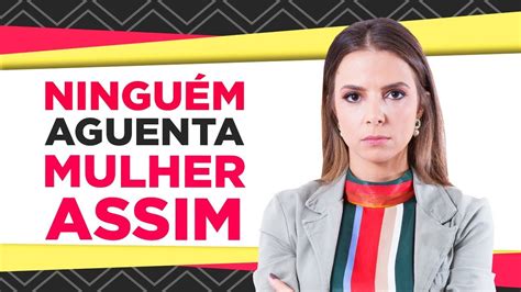 Mulher Chata Homem Nenhum Quer Coach De Relacionamentos Luiza Vono
