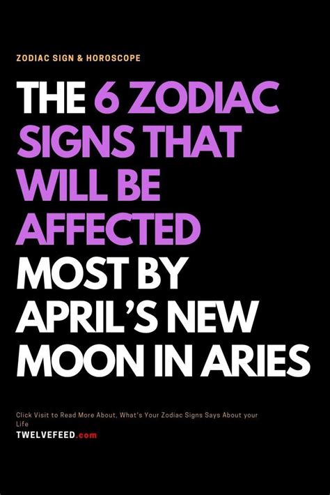 The 6 Zodiac Signs That Will Be Affected Most By Aprils New Moon In