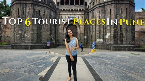 Top 6 Tourist Places To Visit In Pune Pune Tourism Monuments