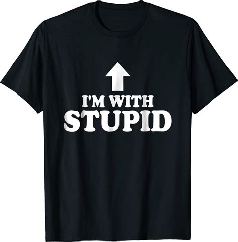 Im With Stupid Arrow Up T Shirt Sarcastic Humor Tee Clothing