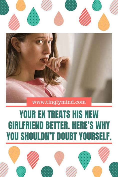 Your Ex Treats His New Girlfriend Better Here’s Why You Shouldn’t Doubt Yourself Loveful Mind