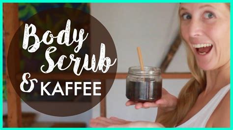 Diy Kaffee Body Scrub Rezept Youtube