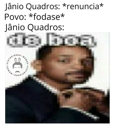Pin De Ss Em Memes De Hist Ria Brasileiros J Nio Quadros