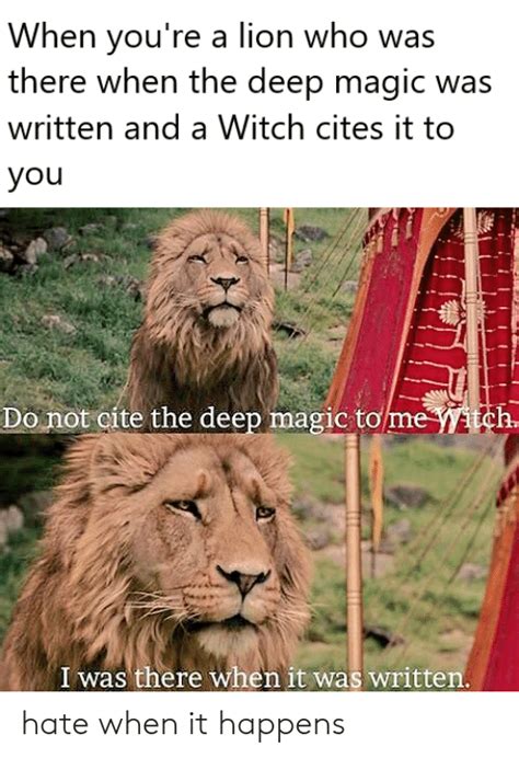 In one scene of the film, character aslan, a lion, interrupts the white witch by telling her not to cite the deep magic to him. 25+ Best Memes About Cite | Cite Memes
