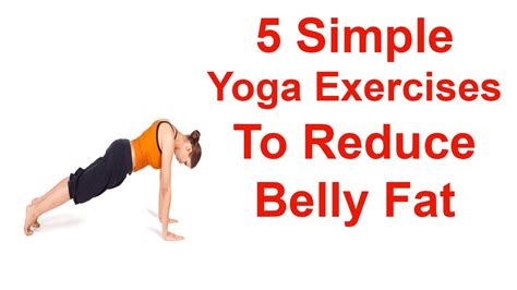 Try these simple yoga for reducing belly fat. Yoga To Reduce Belly Fat Best 5 Simple Yoga Exercises To Reduce Belly Fat - YouTube