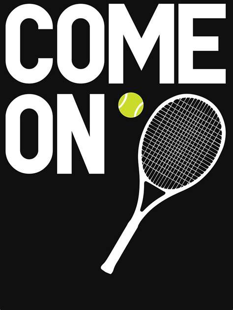Come On Tennis Funny T Shirt T Shirt For Sale By Nativeplanet