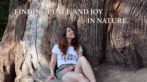 FINDING PEACE AND JOY IN NATURE Wandering To A Magical Place In The