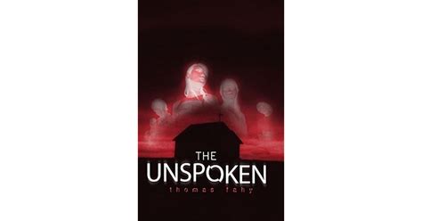 The Unspoken By Thomas Fahy — Reviews Discussion Bookclubs Lists