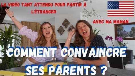 COMMENT CONVAINCRE SES PARENTS POUR PARTIR À L ÉTRANGER La vidéo tant