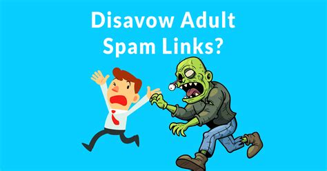 Adult Spam Links Should You Disavow Them Email Kingmedia