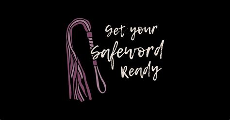 Get Your Safeword Ready Funny Bdsm Rope Play Bondage Kinky Fetish Clothing Get Your Safeword
