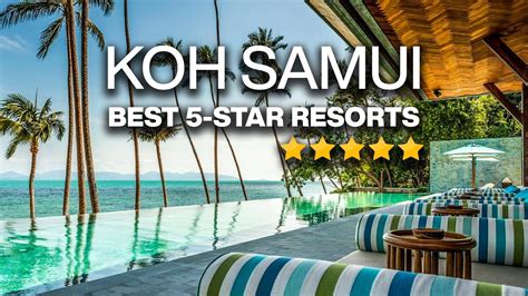 top 10 best 5 star luxury resorts in koh samui luxury hotels youtube