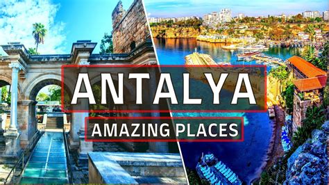 Unveiling Antalya Turkey The Ultimate Guide To The Top 10 Must Visit Attractions And