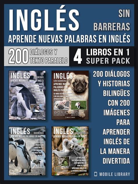 Inglés Sin Barreras Aprende Nuevas Palabras En Inglés 4 Libros En 1 Super Pack Ebook By