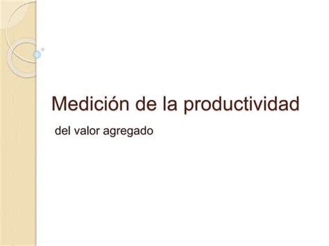 Unidad 2 Medición De Productividad