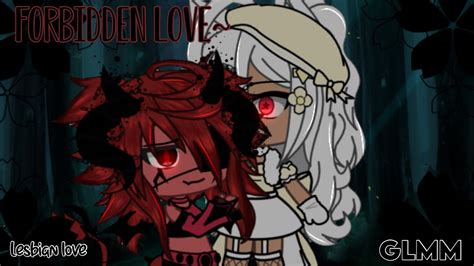 Forbidden Love~ • Glmm • Lesbian Love Story Youtube