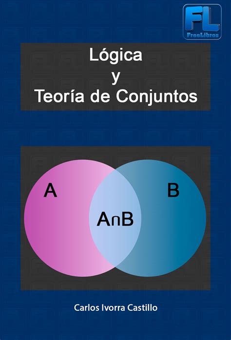 Lógica y teoría de conjuntos Carlos Ivorra Castillo FreeLibros