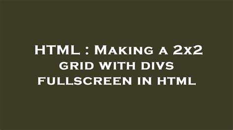 Html Making A 2x2 Grid With Divs Fullscreen In Html Youtube