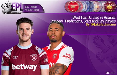 West Ham United Vs Arsenal Preview Predictions Stats And Key Players