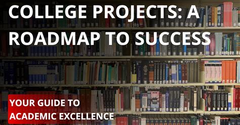 College Projects: A Roadmap to Success