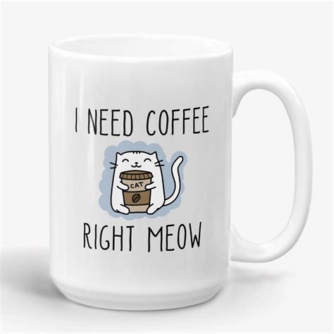 I Need Coffee Right Meow Cute Cat Mug For A Cat Lover