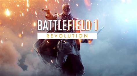 Battlefield 1 Revolution Official Trailer Now Available Youtube