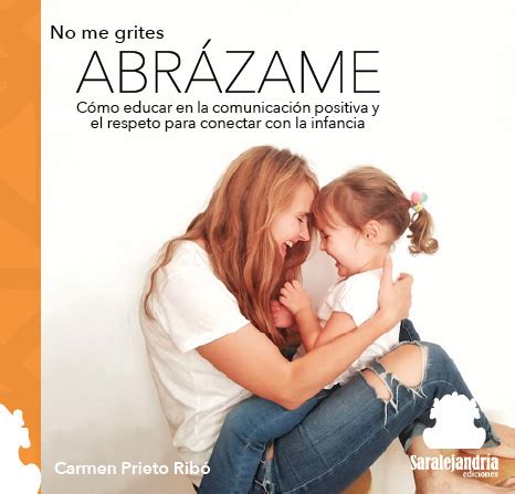 Libro No Me Grites Abr Zame Entrevista Padres Y Madres De Hoy