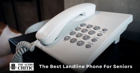 The Best Landline Phone For Seniors In 2023