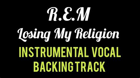 R E M Losing My Religion Instrumental Vocal Backing Track Youtube