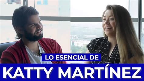LO ESENCIAL 05 KATTY MARTÍNEZ YouTube