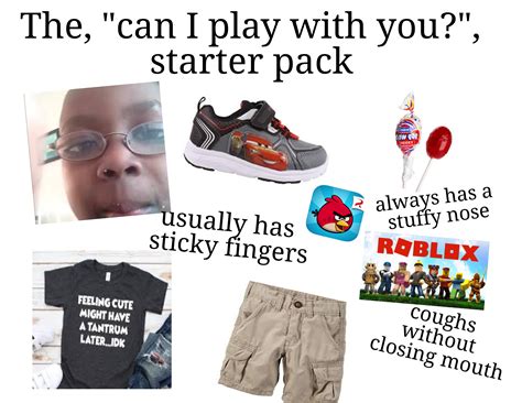 The Can I Play With You Starter Pack Rstarterpacks Starter
