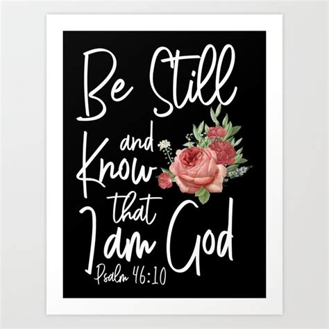 Bible Verse Be Still And Know That I Am God Psalm 4610 Rose Flower Art