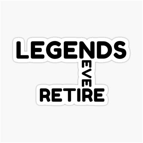 Legends Never Retire Sticker For Sale By C M O O N Redbubble