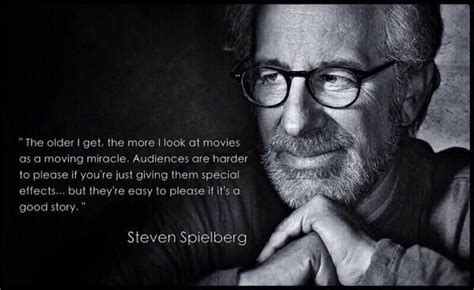 Too often, you see film makers from other countries who have made interesting Steven Spielberg - Film Director Quotes | Filmmaking ...