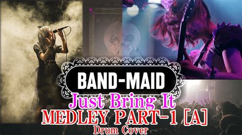 Band Maid Just Bring It Medley Part 1 A Drum Cover Youtube