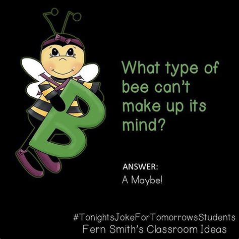 Tonights Joke For Tomorrows Students What Type Of Bee Cant Make Up