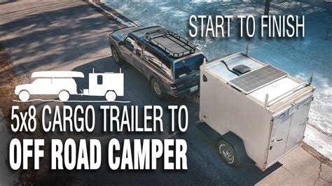 5x8 Cargo Trailer To Off Road Camper Conversion Full Build Timelapse