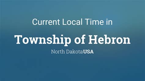 Current Local Time In Township Of Hebron North Dakota Usa