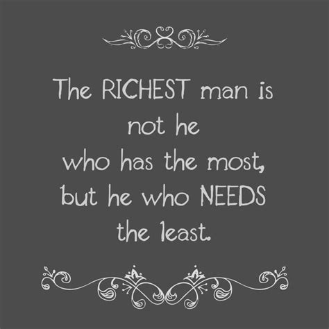 The Richest Man Is Not He Who Has The Most Rich Man Uplifting
