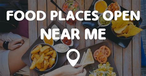 (cnn) — there is no love sincerer than the love of food, george bernard shaw said. FOOD PLACES OPEN NEAR ME - Points Near Me