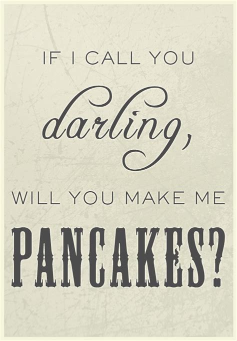 Luckily, these famous wordsmiths have already done the work for you: Funny Pancake Quotes. QuotesGram