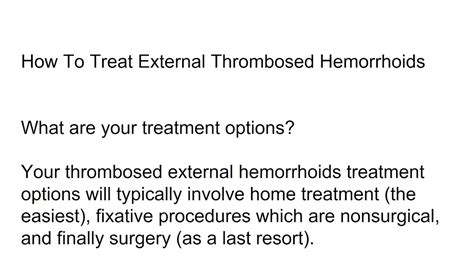 Thrombosed external hemorrhoids normally give a pain peak within 48 hours of the thrombosis developing, with diminishing pain after about 4 days; Thrombosed External Hemorrhoids Part 1 - YouTube