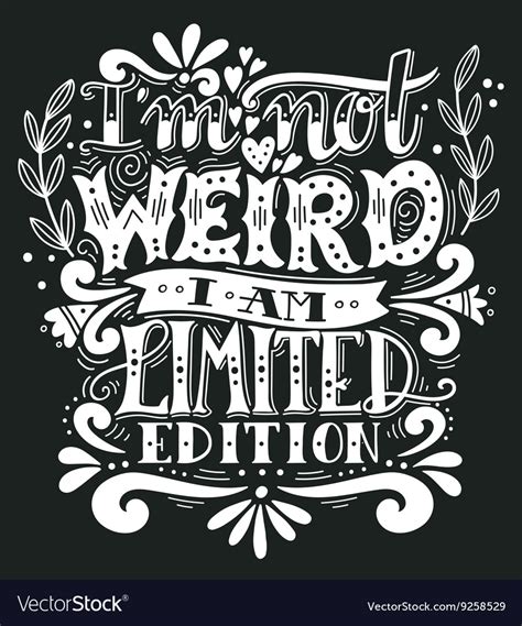 I Am Not Weird I Am Limited Edition Quote Hand Vector Image