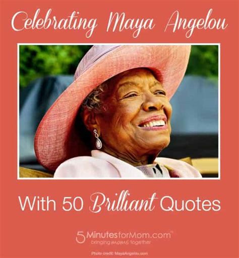 Celebrating Maya Angelou With 50 Favorite Quotes 5 Minutes For Mom